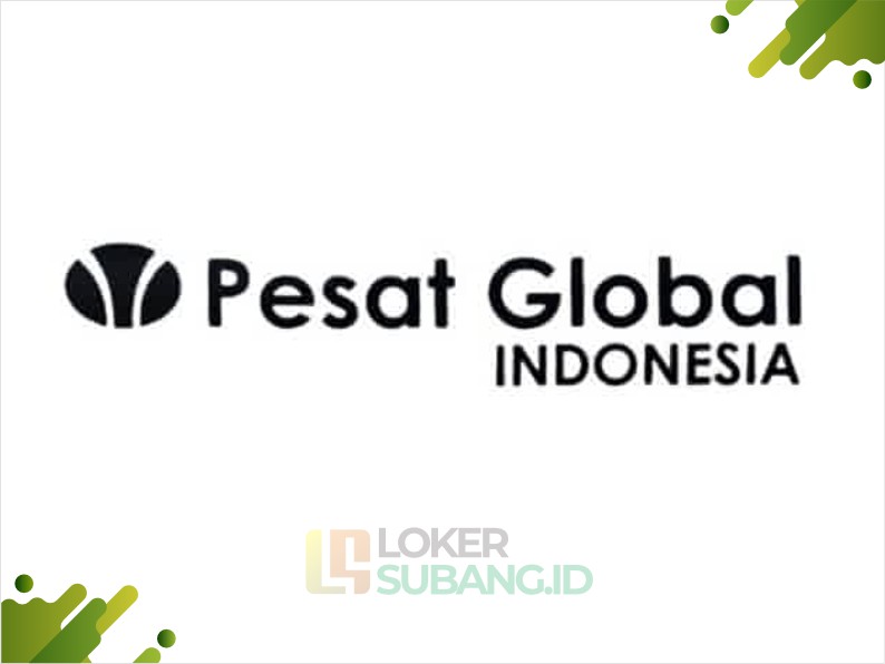 Lowongan Kerja Subang PT Pesat Global Indonesia Februari 2024 Terbaru ...